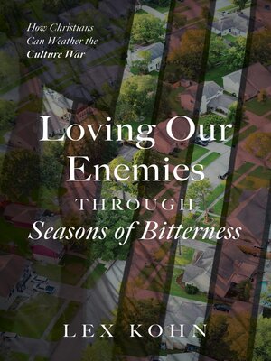 cover image of Loving Our Enemies Through Seasons of Bitterness